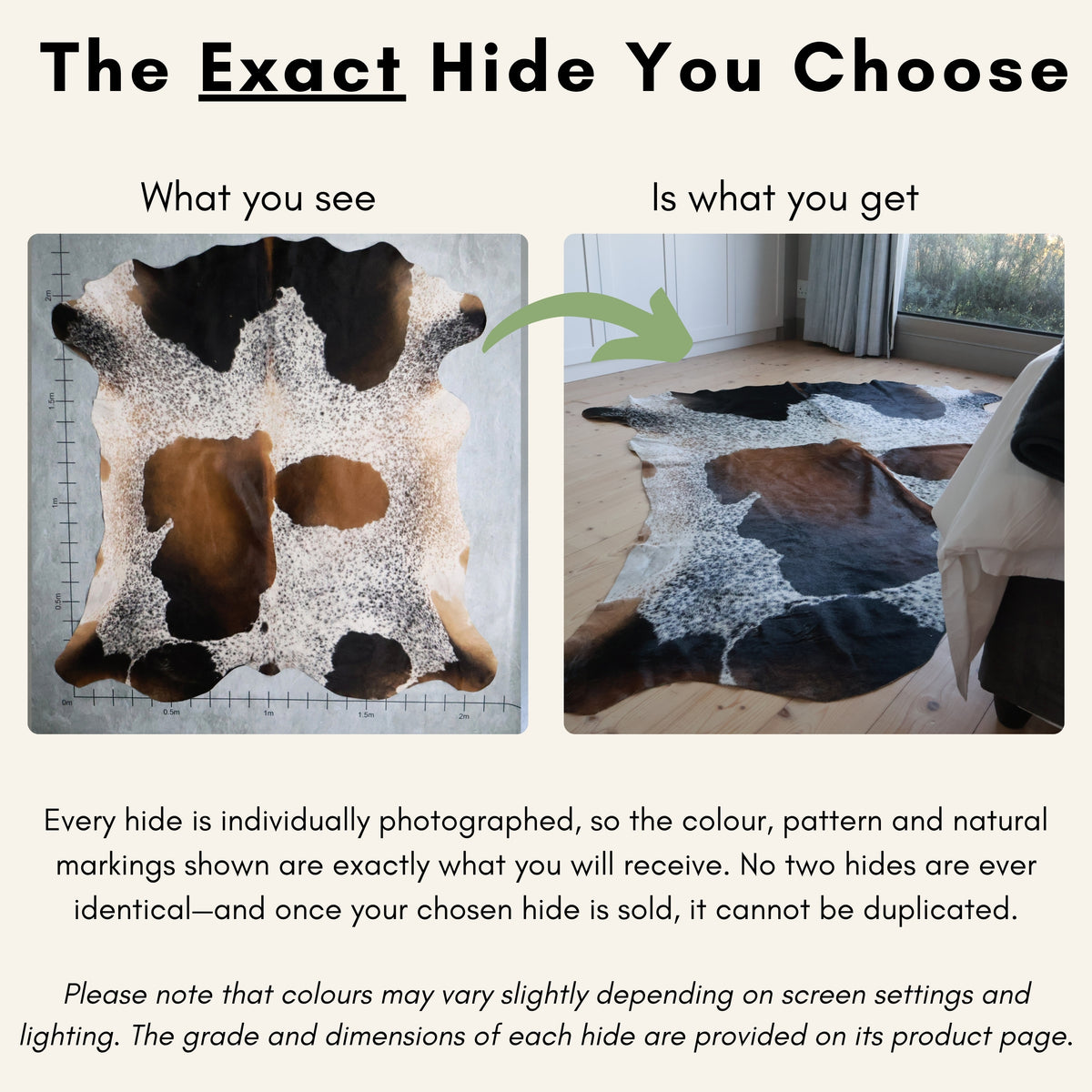The exact Nguni cowhide you choose is what you will receive.